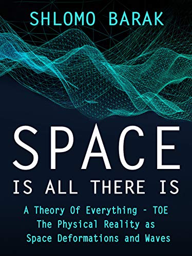 Space is all there is: The Physical Reality as space deformations and waves