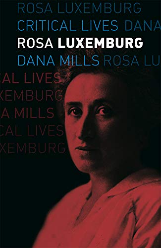 Rosa Luxemburg (Critical Lives)