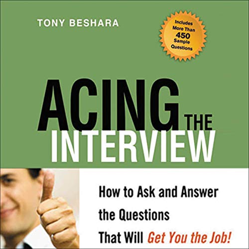 Acing the Interview: How to Ask and Answer the Questions that Will Get You the Job (Audiobook)