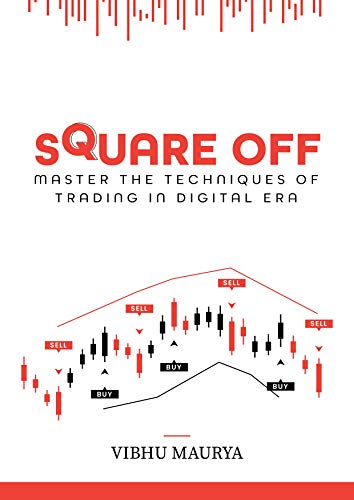 Square Off: (Master the Techniques of Trading in Digital Era)