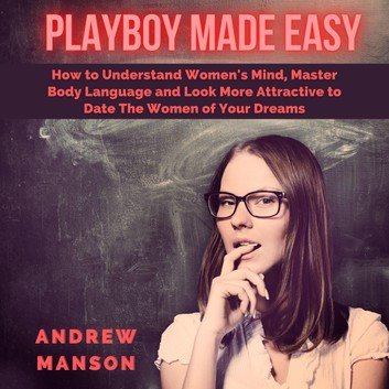 Playboy Made Easy: How to Understand Women's Mind [Audiobook]