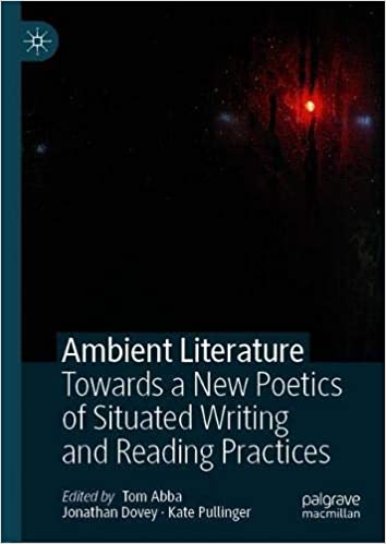 Ambient Literature: Towards a New Poetics of Situated Writing and Reading Practices
