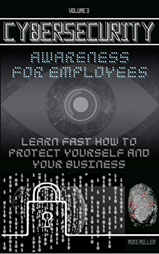Cybersecurity Awareness for Employees: Learn Fast How to protect yourself and your Business