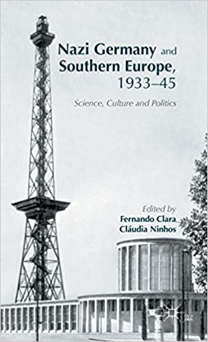 Nazi Germany and Southern Europe, 1933 45: Science, Culture and Politics