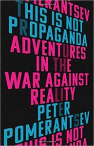 This Is Not Propaganda: Adventures in the War Against Reality, US Edition
