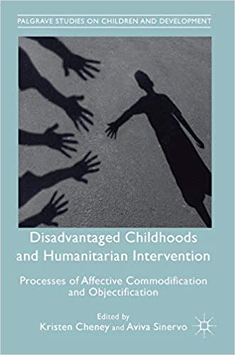 Disadvantaged Childhoods and Humanitarian Intervention: Processes of Affective Commodification and Objectification