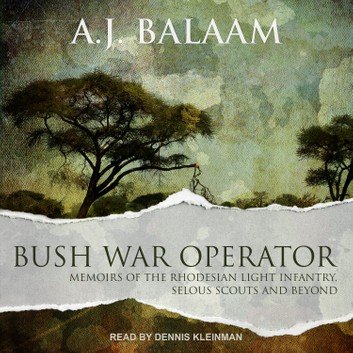 Bush War Operator: Memoirs of the Rhodesian Light Infantry, Selous Scouts and beyond [Audiobook]