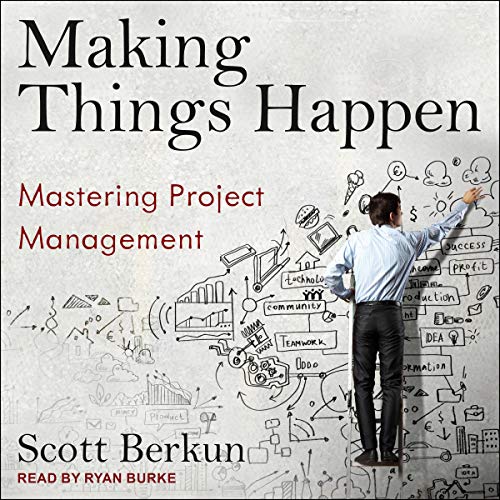 Making Things Happen: Mastering Project Management [Audiobook]