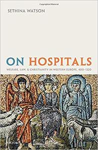 On Hospitals: Welfare, Law, and Christianity in Western Europe, 400 1320 (EPUB)