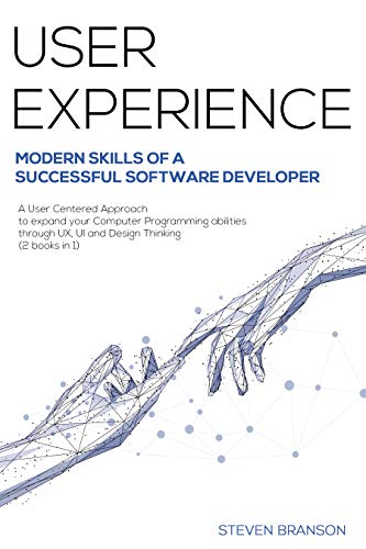 User Experience: Modern Skills Of A Successful Software Developer. A User Centered Approach