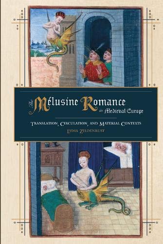The Mélusine Romance in Medieval Europe: Translation, Circulation, and Material Contexts