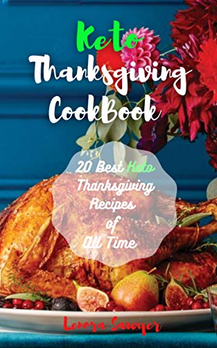 Keto Thanksgiving Cookbook: 20 Best Keto Thanksgiving Recipes of All Time