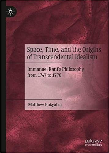 Space, Time, and the Origins of Transcendental Idealism: Immanuel Kant's Philosophy from 1747 to 1770