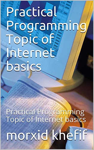 Practical Programming Topic of Internet basics: Practical Programming Topic of Internet basics