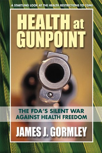 Health at Gunpoint: The FDA's War Against Health Freedom