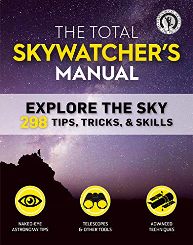 Total Skywatcher's Manual: 275+ Skills and Tricks for Exploring Stars, Planets, and Beyond