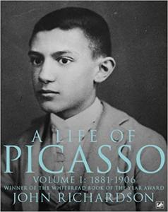 A Life Of Picasso Volume I: 1881 1906