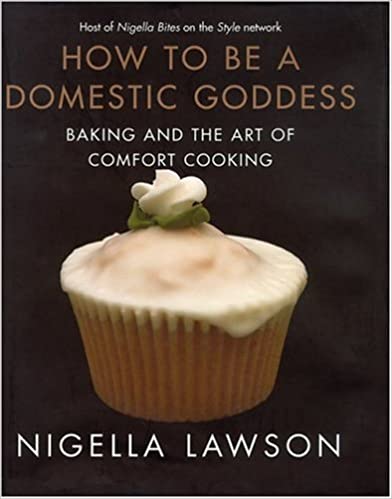 How to Be a Domestic Goddess: Baking and the Art of Comfort Cooking [AZW3]