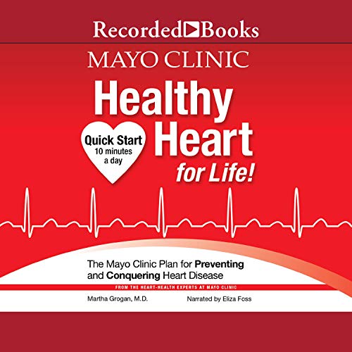Mayo Clinic Healthy Heart for Life: The Mayo Clinic Plan for Preventing and Conquering Heart Dise...