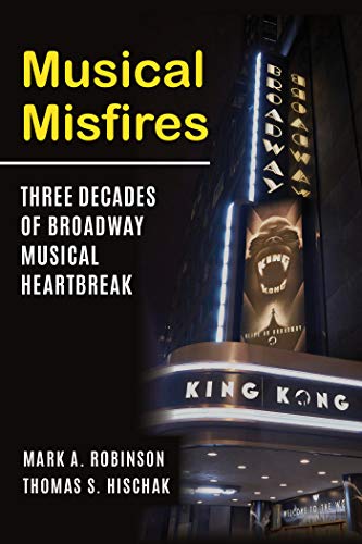 Musical Misfires: Three Decades of Broadway Musical Heartbreak