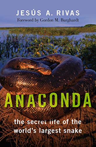 Anaconda: The Secret Life of the World's Largest Snake