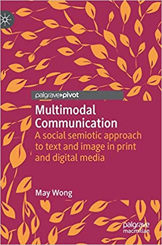 Multimodal Communication: A social semiotic approach to text and image in print and digital media