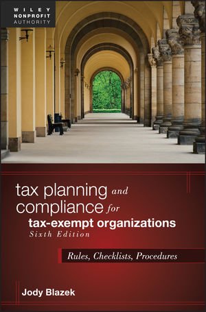 Tax Planning and Compliance for Tax Exempt Organizations, 6th Edition