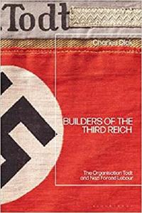 Builders of the Third Reich: The Organisation Todt and Nazi Forced Labour