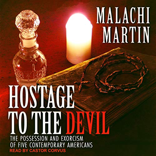 Hostage to the Devil: The Possession and Exorcism of Five Contemporary Americans [Audiobook]