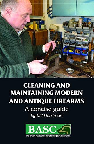 Cleaning and Maintaining Modern and Antique Firearms: A Concise Guide (Basc Handbook)