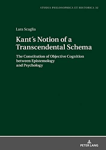Kant´s Notion of a Transcendental Schema: The Constitution of Objective Cognition between Epistemology and Psychology