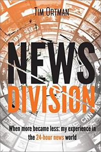 News Division: When more became less: my experience in the 24 hour news world