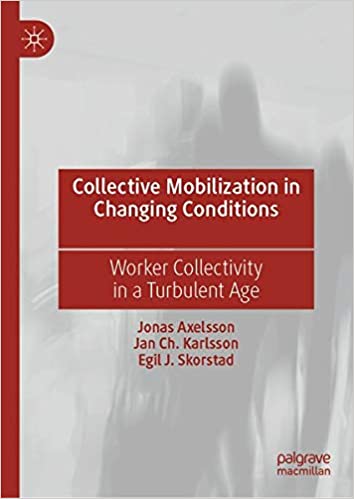 Collective Mobilization in Changing Conditions: Worker Collectivity in a Turbulent Age