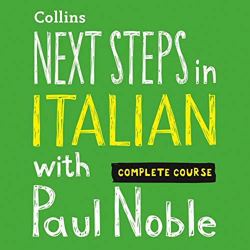 Next Steps in Italian with Paul Noble for Intermediate Learners - Complete Course (Audiobook)