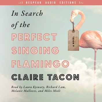 In Search of the Perfect Singing Flamingo: A Novel [Audiobook]