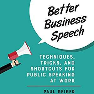 Better Business Speech: Techniques, Tricks, and Shortcuts for Public Speaking at Work [Audiobook]