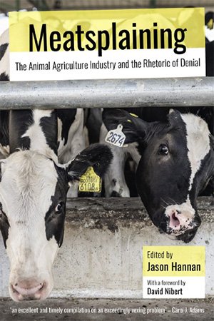 Meatsplaining: The Animal Agriculture Industry and the Rhetoric of Denial