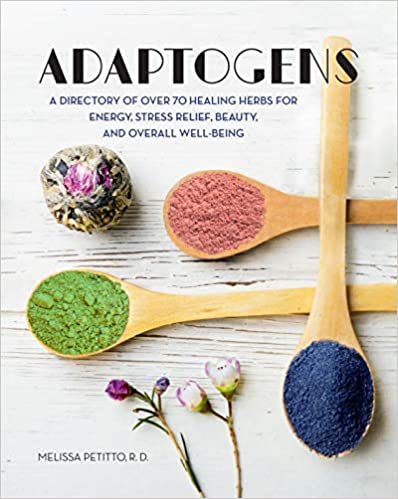 Adaptogens: A Directory of Over 70 Healing Herbs for Energy, Stress Relief, Beauty, and Overall Well Being (Everyday Wellbeing)