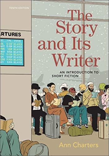 The Story and Its Writer: An Introduction to Short Fiction, 10th Edition