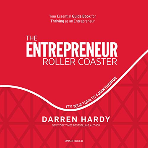 The Entrepreneur Roller Coaster: Why Now Is the Time to #JointheRide [Audiobook]