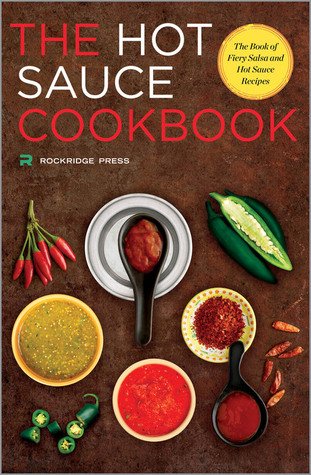 Hot Sauce Cookbook: The Book of Fiery Salsa and Hot Sauce Recipes [AZW3]
