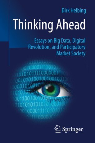 Thinking Ahead   Essays on Big Data, Digital Revolution, and Participatory Market Society