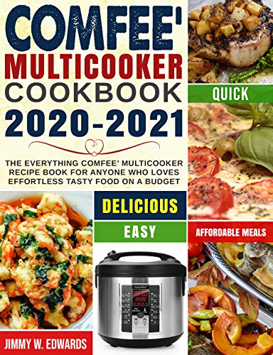 Comfee' Multicooker Cookbook 2020 2021: The Everything Comfee' Multicooker Recipe Book..