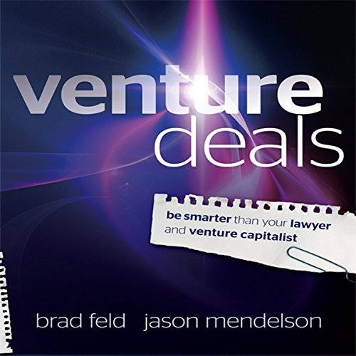 Venture Deals: Be Smarter Than Your Lawyer and Venture Capitalist [Audiobook]