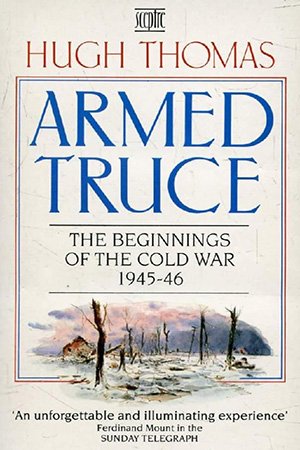 Armed Truce: The Beginnings of the Cold War 1945 46