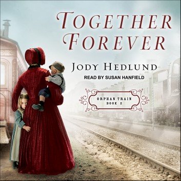 Together Forever (Orphan Train Book 2) [Audiobook]