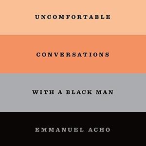 Uncomfortable Conversations with a Black Man [Audiobook]