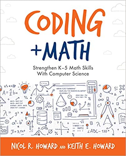 Coding + Math: Strengthen K-5 Math Skills With Computer Science (Computational Thinking and Coding in the Curriculum)