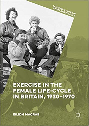 Exercise in the Female Life Cycle in Britain, 1930 1970