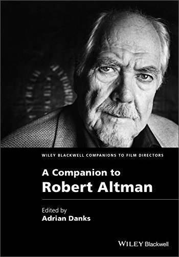 A Companion to Robert Altman (Wiley Blackwell Companions to Film Directors)